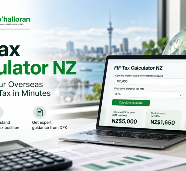 FIF tax calculator NZ to estimate foreign investment fund income and overseas investment tax with DFK Orb360 O’Halloran Chartered Accountants.